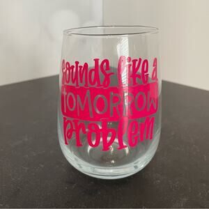 “Sounds Like a Tomorrow Problem” Handmade Vinyl Wine Glass Design Stemless Pink